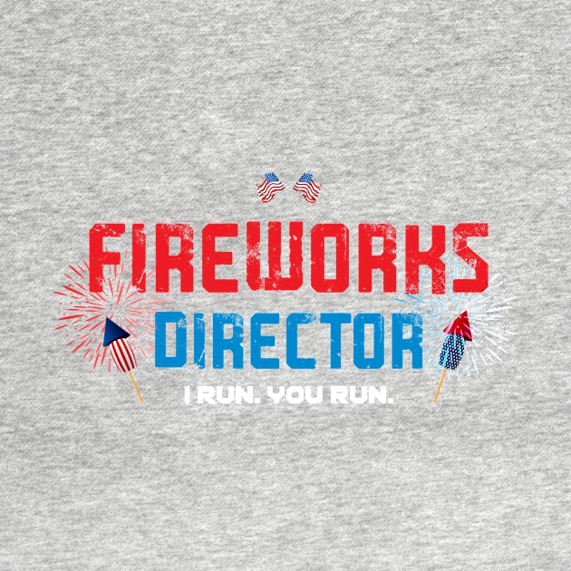 Fireworks Director I Run You Run by TeeAMS